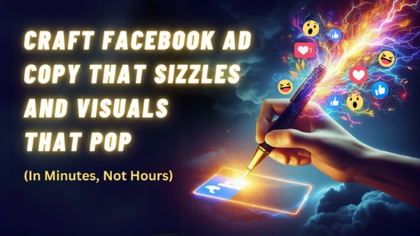 craft-facebook-ad-copy-that-sizzles-and-visuals-that-pop